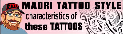 maori tattoo style characteristics of these tattoos